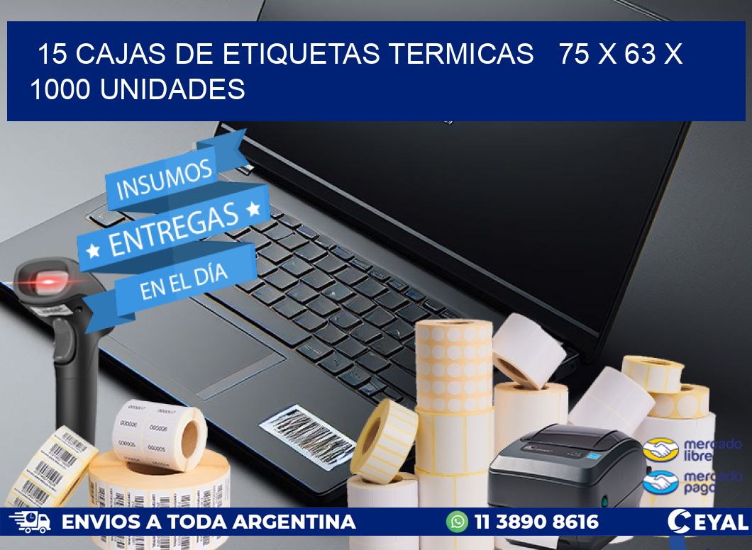 15 CAJAS DE ETIQUETAS TERMICAS   75 x 63 X 1000 UNIDADES