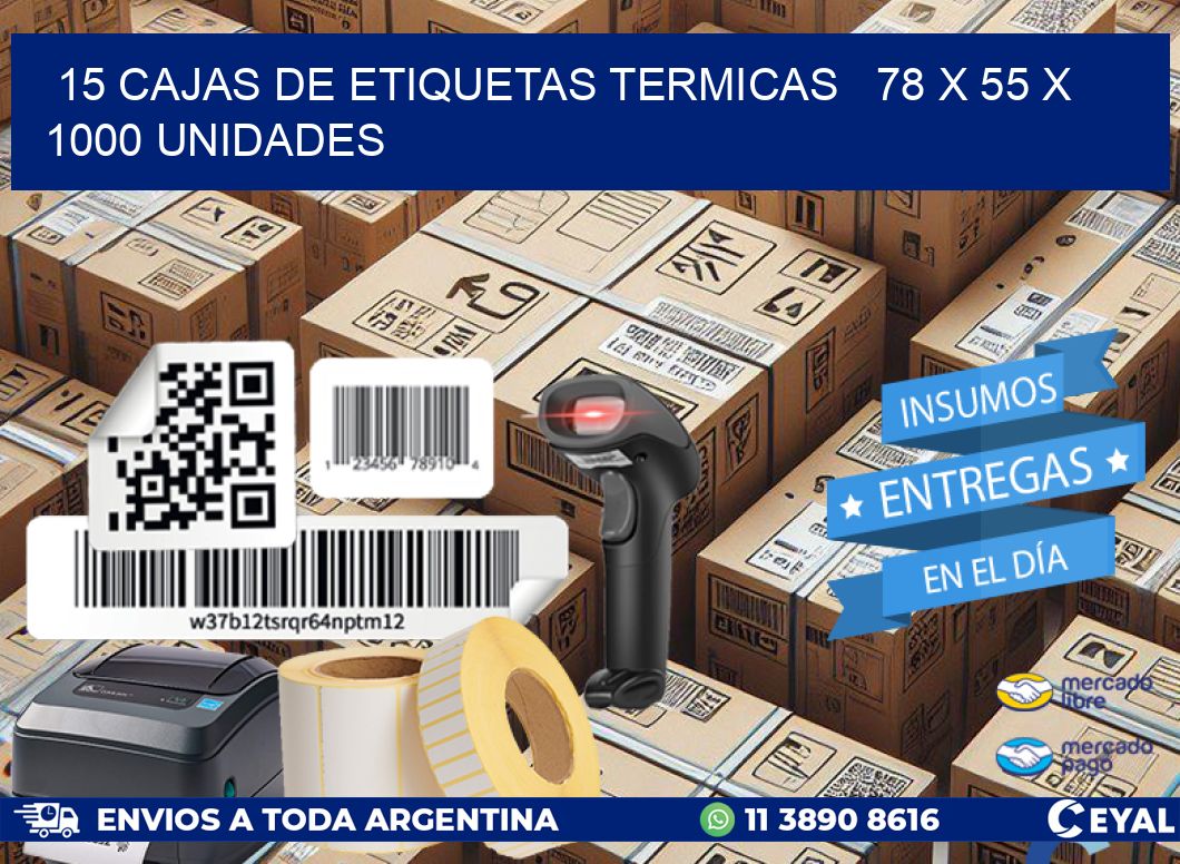 15 CAJAS DE ETIQUETAS TERMICAS   78 x 55 X 1000 UNIDADES