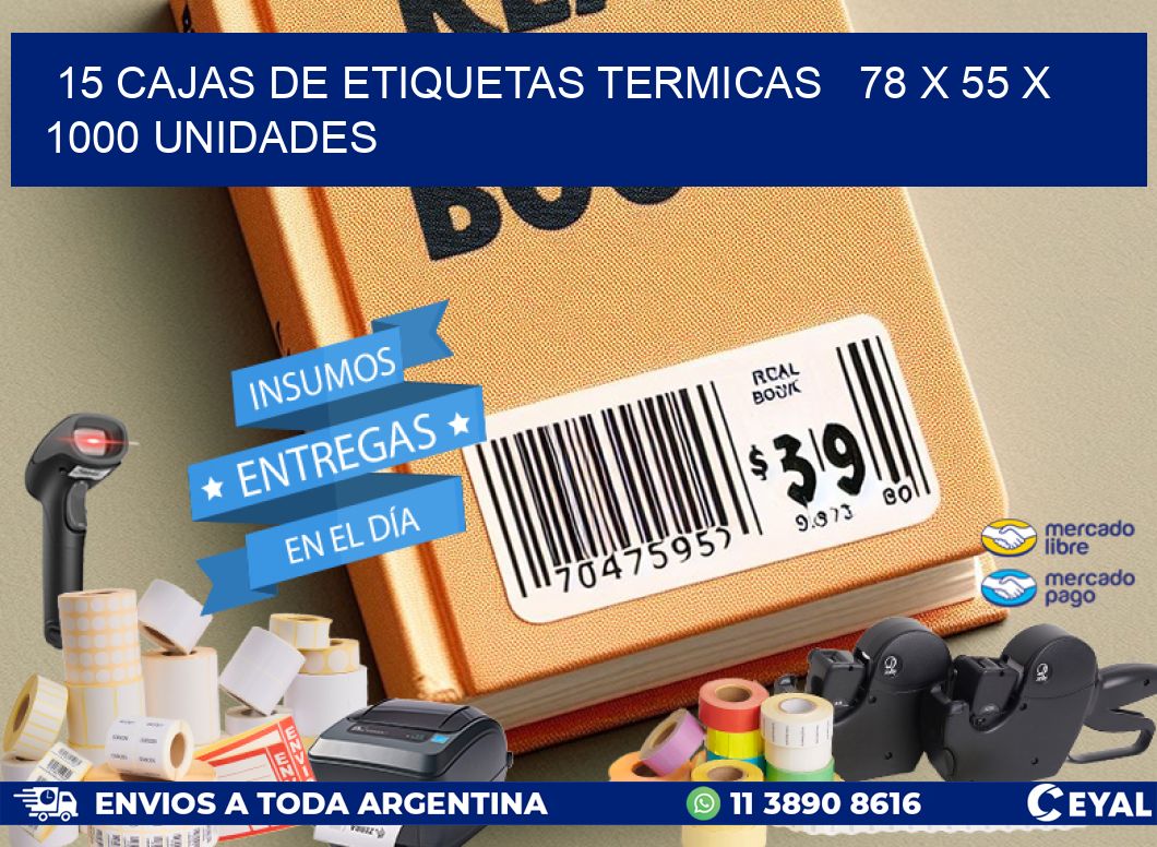 15 CAJAS DE ETIQUETAS TERMICAS   78 x 55 X 1000 UNIDADES