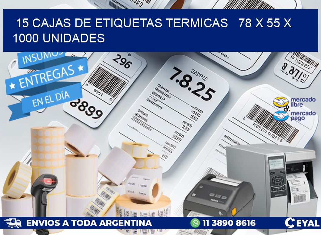 15 CAJAS DE ETIQUETAS TERMICAS   78 x 55 X 1000 UNIDADES