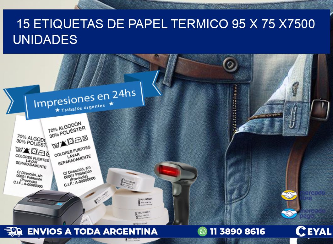 15 ETIQUETAS DE PAPEL TERMICO 95 x 75 X7500 UNIDADES