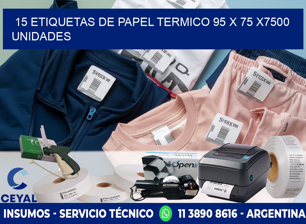 15 ETIQUETAS DE PAPEL TERMICO 95 x 75 X7500 UNIDADES