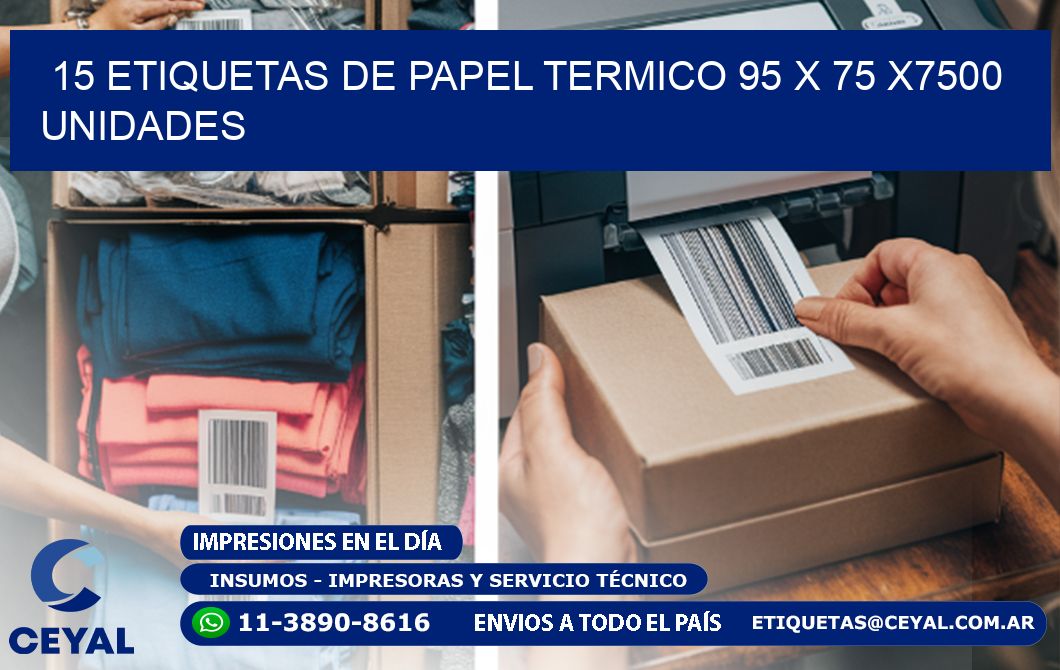 15 ETIQUETAS DE PAPEL TERMICO 95 x 75 X7500 UNIDADES