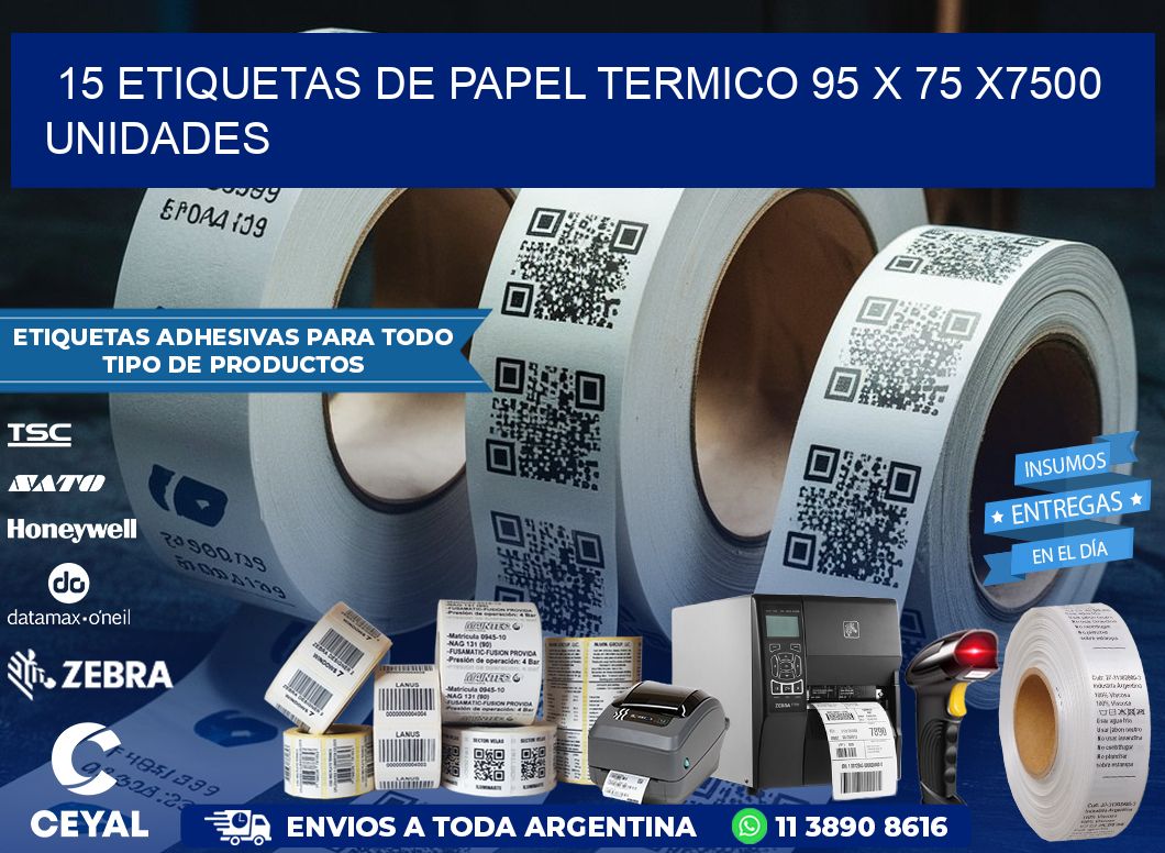 15 ETIQUETAS DE PAPEL TERMICO 95 x 75 X7500 UNIDADES