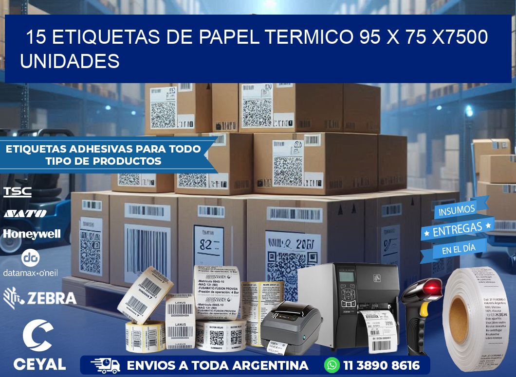 15 ETIQUETAS DE PAPEL TERMICO 95 x 75 X7500 UNIDADES