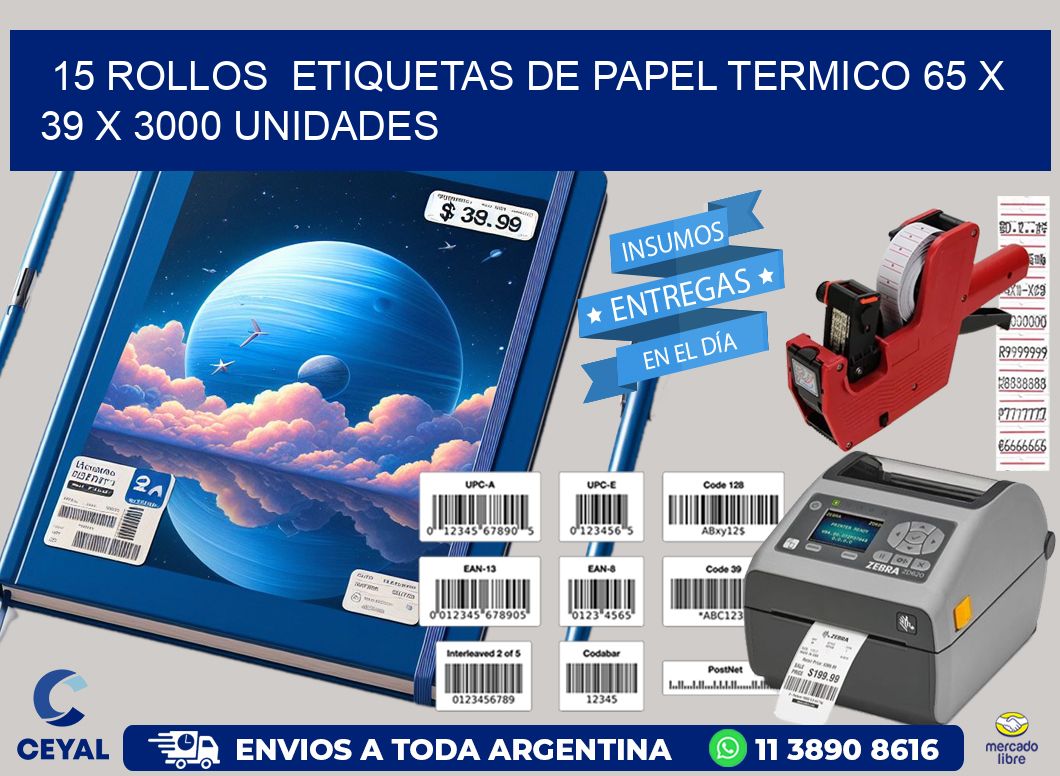 15 ROLLOS  ETIQUETAS DE PAPEL TERMICO 65 x 39 X 3000 UNIDADES