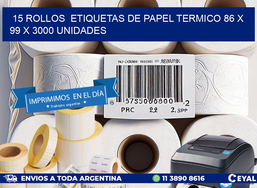 15 ROLLOS  ETIQUETAS DE PAPEL TERMICO 86 x 99 X 3000 UNIDADES