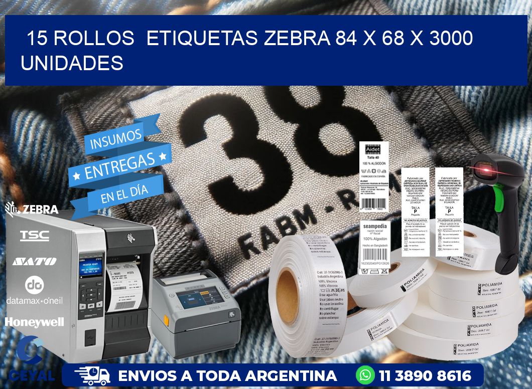 15 ROLLOS  ETIQUETAS ZEBRA 84 x 68 X 3000 UNIDADES