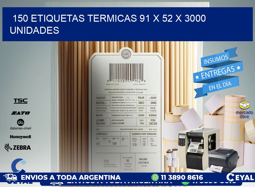 150 ETIQUETAS TERMICAS 91 x 52 X 3000 UNIDADES