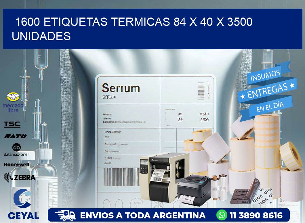 1600 ETIQUETAS TERMICAS 84 x 40 X 3500 UNIDADES