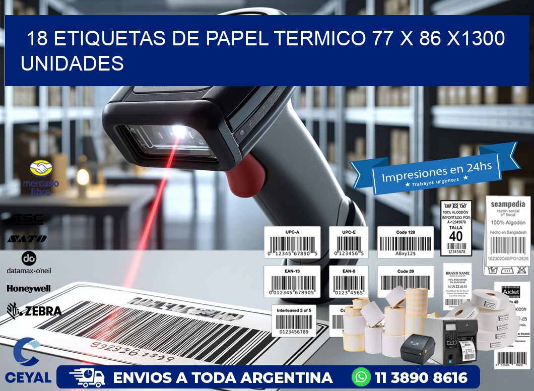 18 ETIQUETAS DE PAPEL TERMICO 77 x 86 X1300 UNIDADES