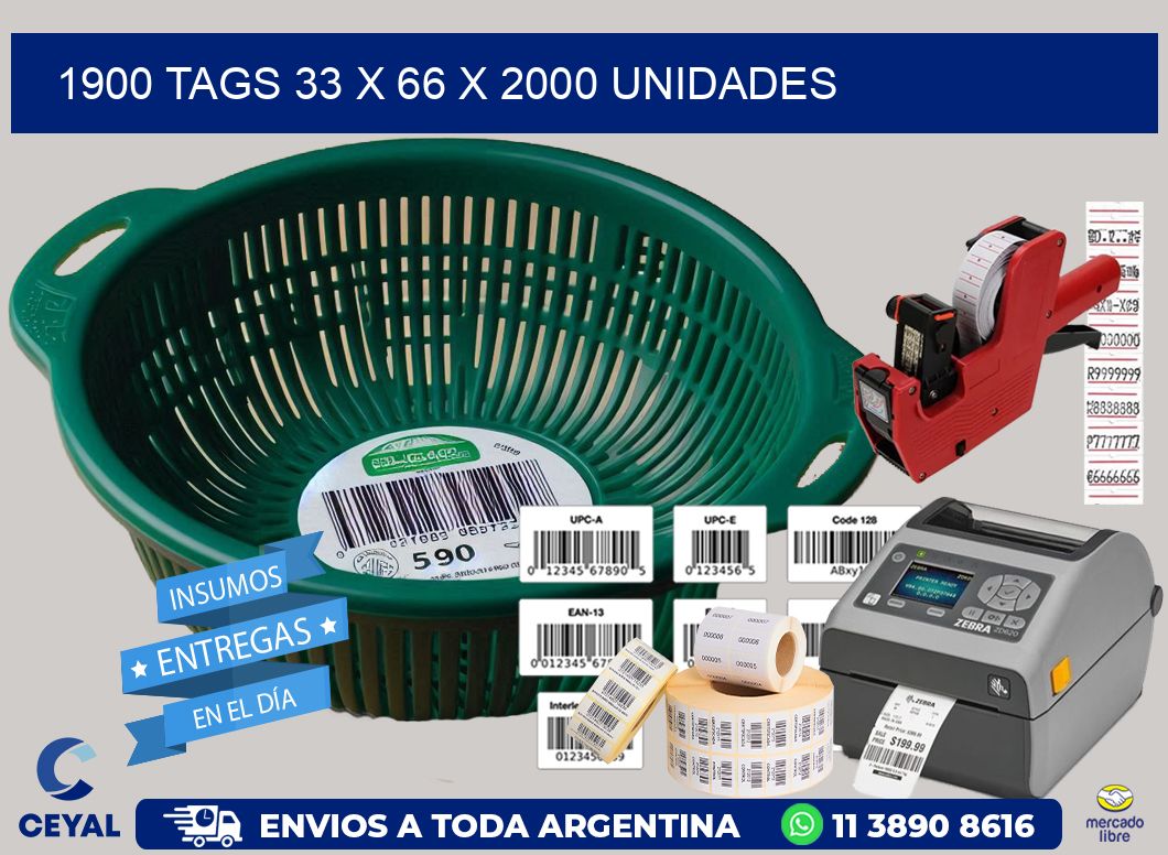 1900 TAGS 33 x 66 X 2000 UNIDADES