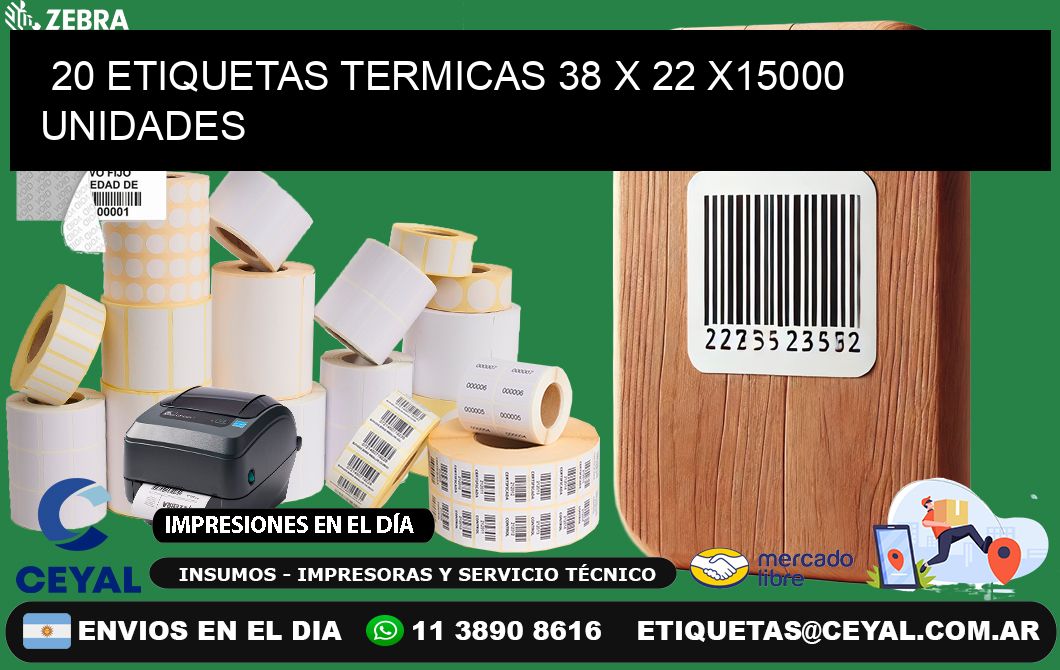 20 ETIQUETAS TERMICAS 38 x 22 X15000 UNIDADES