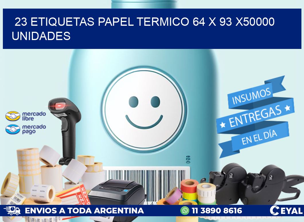 23 ETIQUETAS PAPEL TERMICO 64 x 93 X50000 UNIDADES