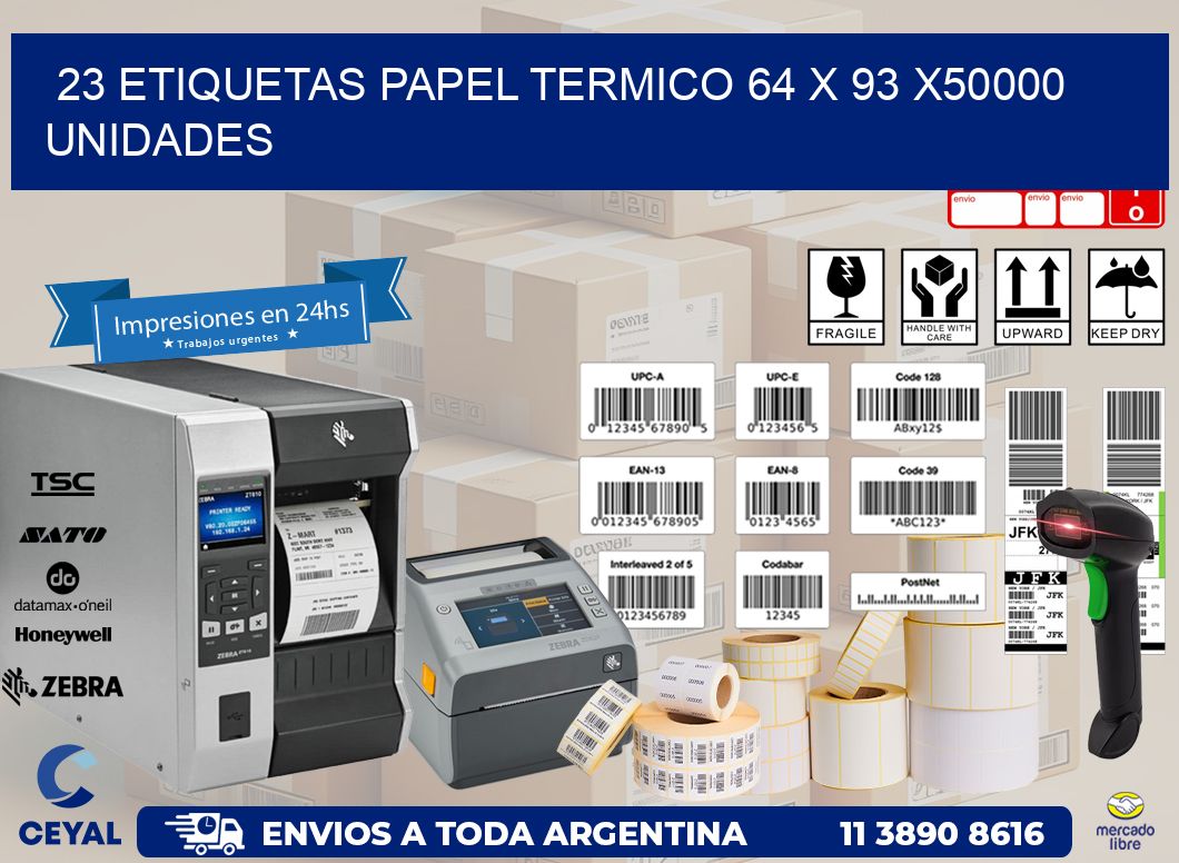 23 ETIQUETAS PAPEL TERMICO 64 x 93 X50000 UNIDADES