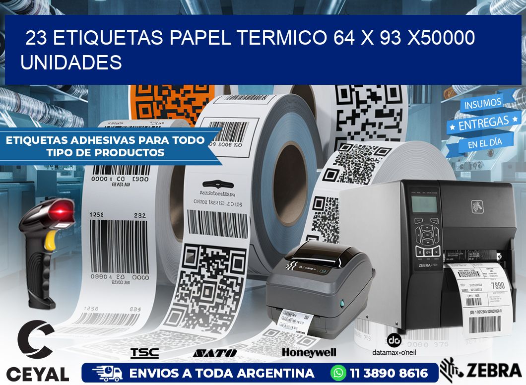 23 ETIQUETAS PAPEL TERMICO 64 x 93 X50000 UNIDADES