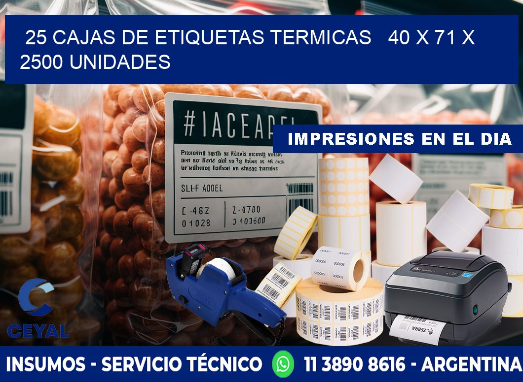 25 CAJAS DE ETIQUETAS TERMICAS   40 x 71 X 2500 UNIDADES