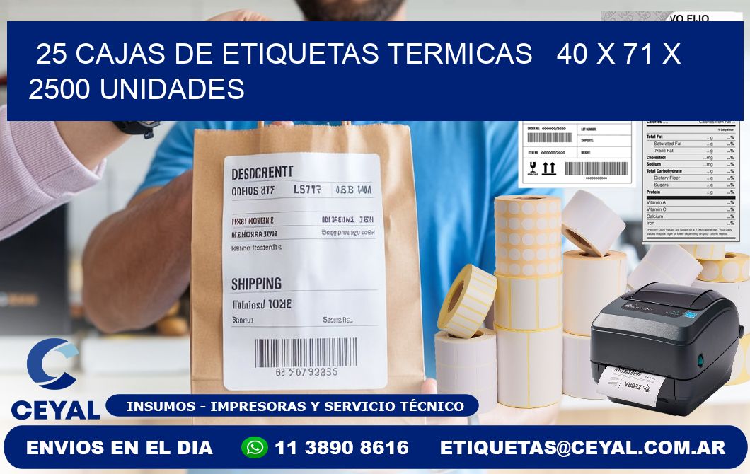 25 CAJAS DE ETIQUETAS TERMICAS   40 x 71 X 2500 UNIDADES