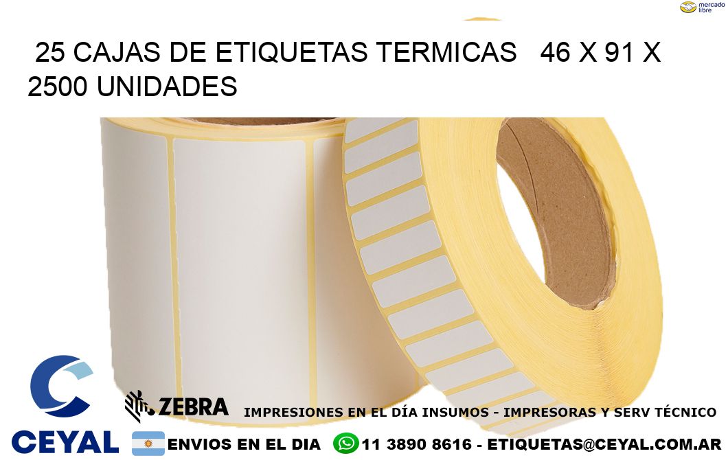 25 CAJAS DE ETIQUETAS TERMICAS   46 x 91 X 2500 UNIDADES