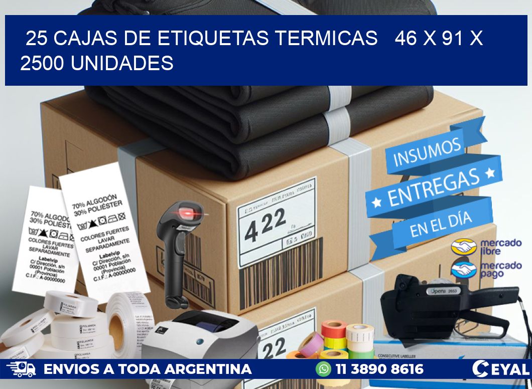 25 CAJAS DE ETIQUETAS TERMICAS   46 x 91 X 2500 UNIDADES