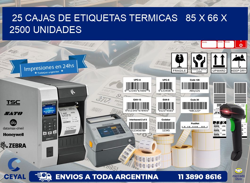 25 CAJAS DE ETIQUETAS TERMICAS   85 x 66 X 2500 UNIDADES