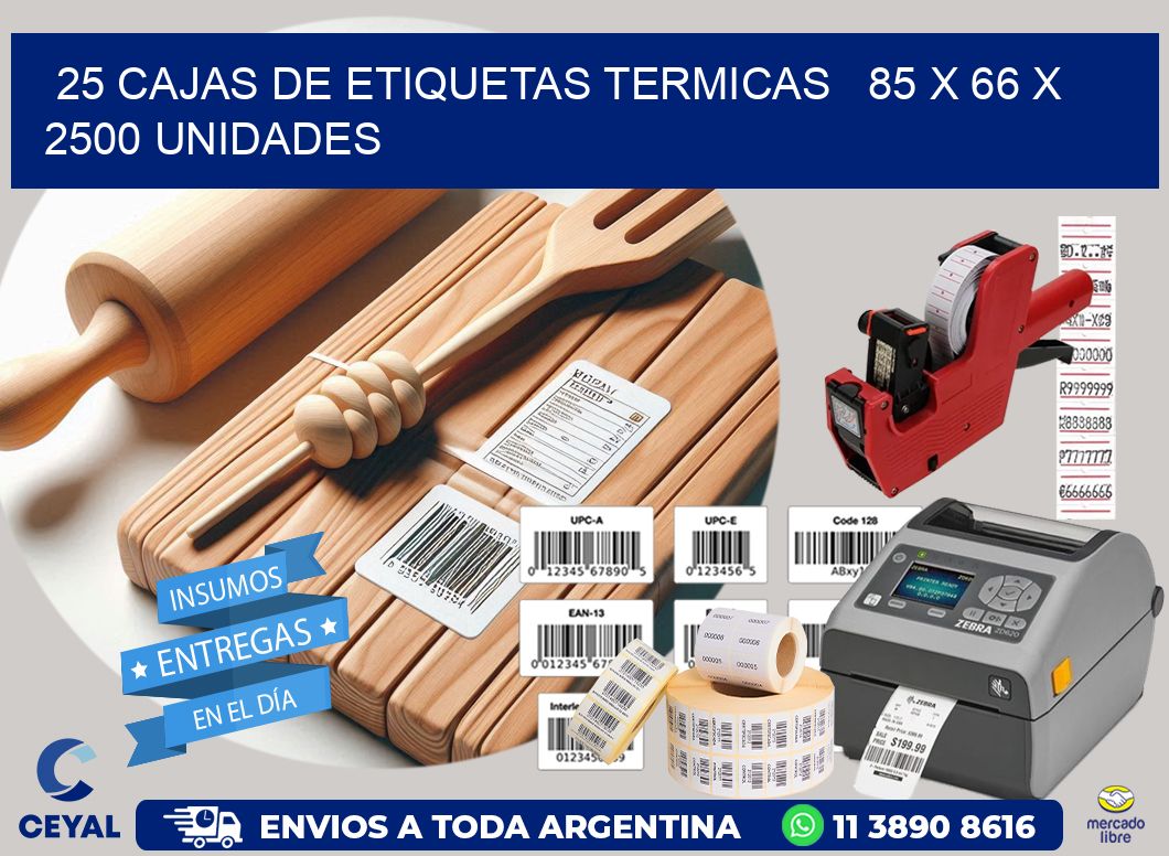 25 CAJAS DE ETIQUETAS TERMICAS   85 x 66 X 2500 UNIDADES