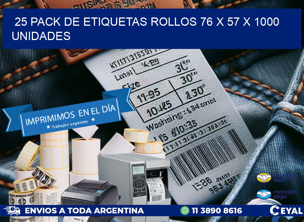 25 PACK DE ETIQUETAS ROLLOS 76 x 57 X 1000 UNIDADES