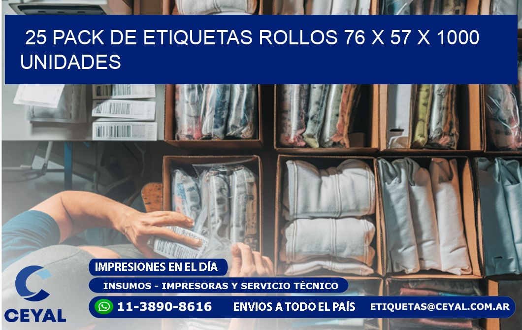 25 PACK DE ETIQUETAS ROLLOS 76 x 57 X 1000 UNIDADES