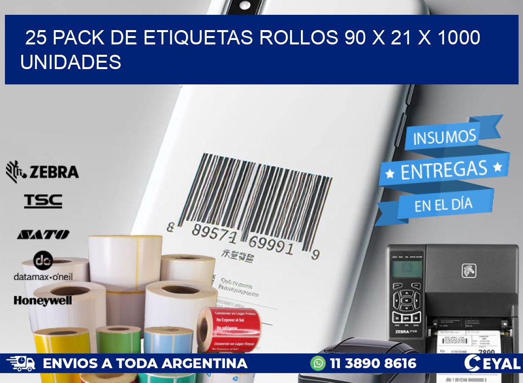 25 PACK DE ETIQUETAS ROLLOS 90 x 21 X 1000 UNIDADES