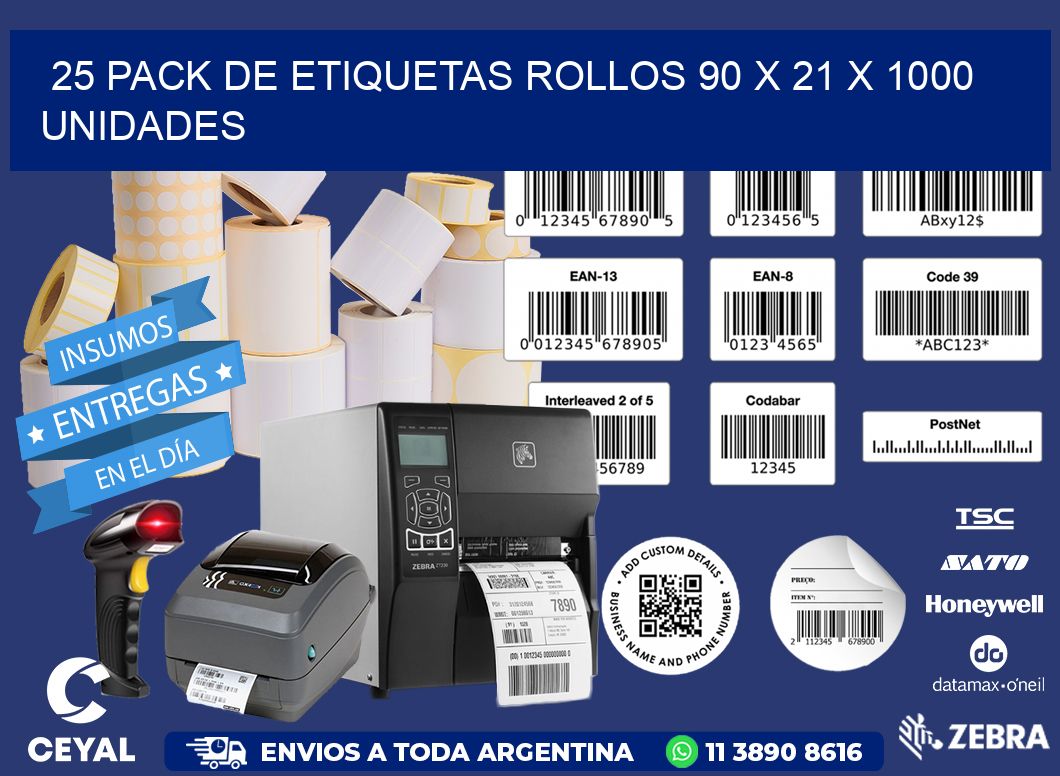 25 PACK DE ETIQUETAS ROLLOS 90 x 21 X 1000 UNIDADES