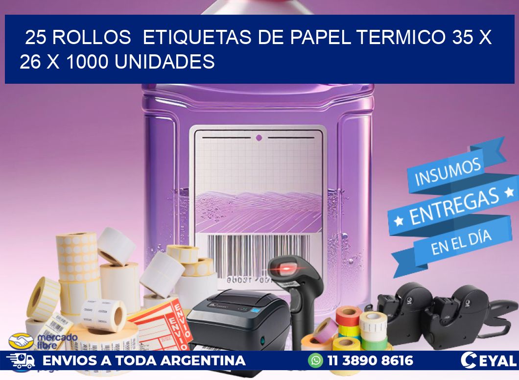 25 ROLLOS  ETIQUETAS DE PAPEL TERMICO 35 x 26 X 1000 UNIDADES