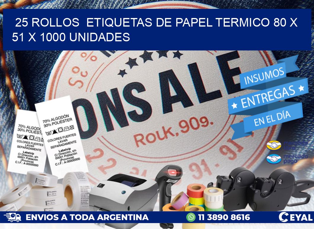 25 ROLLOS  ETIQUETAS DE PAPEL TERMICO 80 x 51 X 1000 UNIDADES