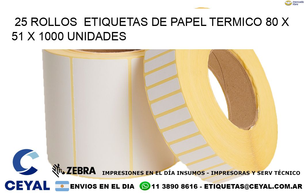 25 ROLLOS  ETIQUETAS DE PAPEL TERMICO 80 x 51 X 1000 UNIDADES