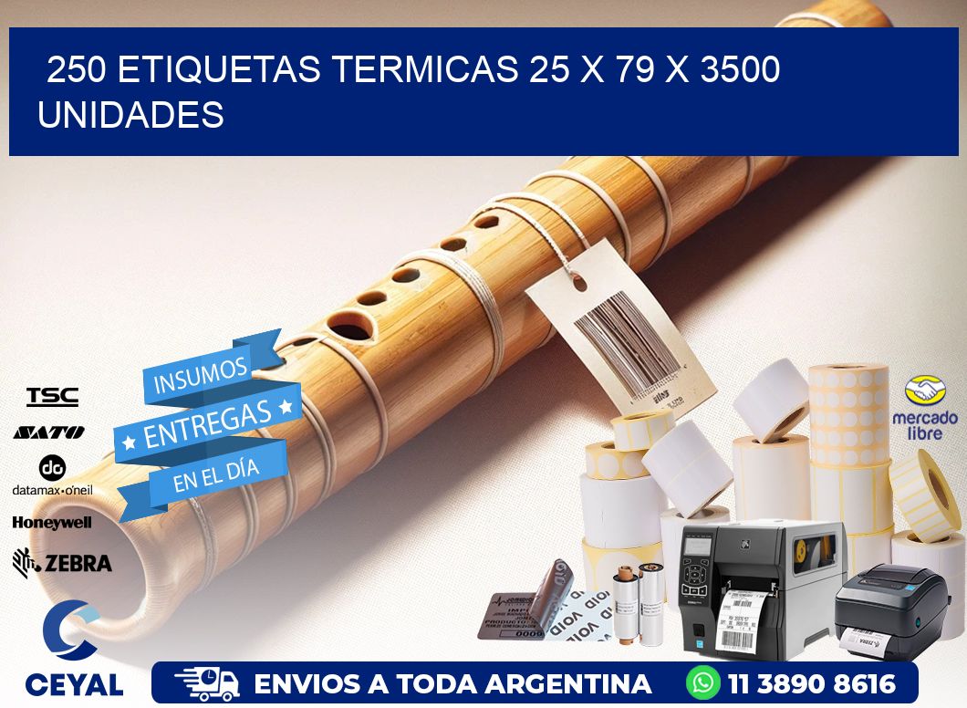 250 ETIQUETAS TERMICAS 25 x 79 X 3500 UNIDADES