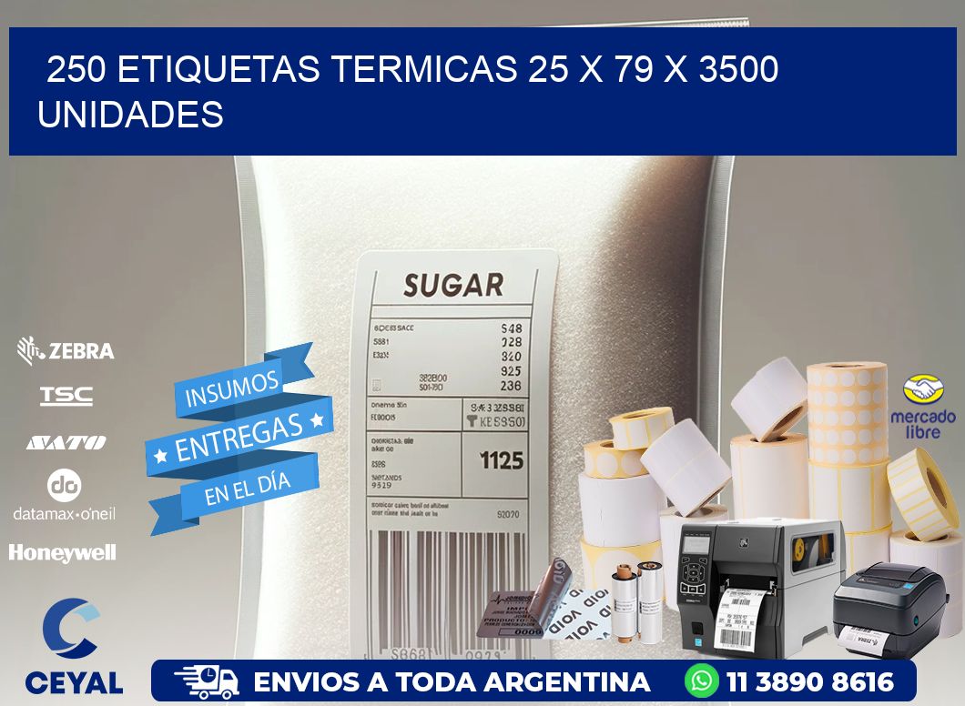 250 ETIQUETAS TERMICAS 25 x 79 X 3500 UNIDADES