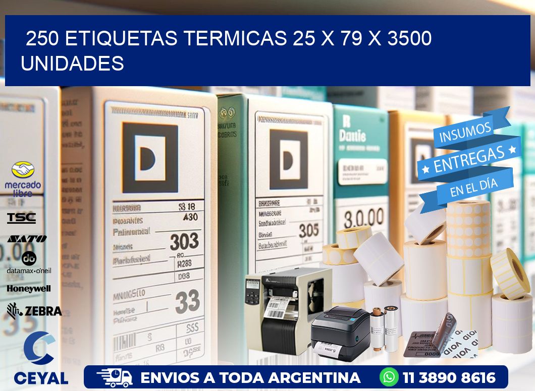 250 ETIQUETAS TERMICAS 25 x 79 X 3500 UNIDADES