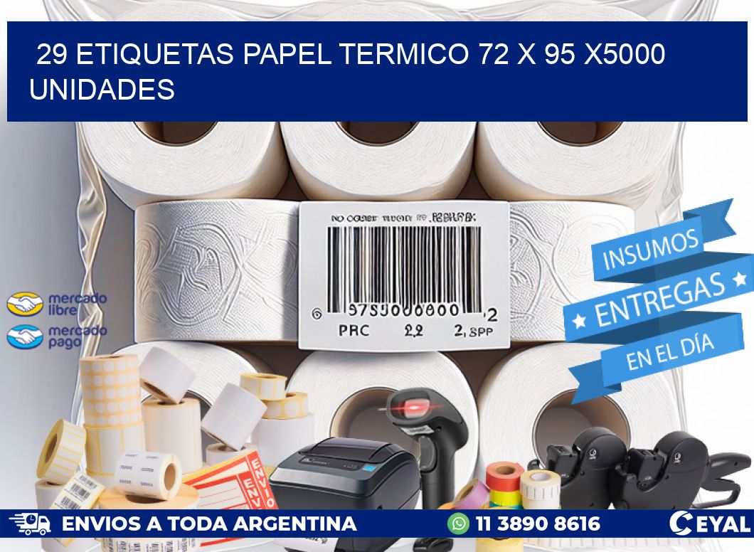 29 ETIQUETAS PAPEL TERMICO 72 x 95 X5000 UNIDADES