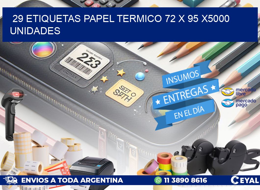 29 ETIQUETAS PAPEL TERMICO 72 x 95 X5000 UNIDADES