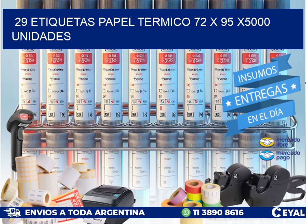 29 ETIQUETAS PAPEL TERMICO 72 x 95 X5000 UNIDADES