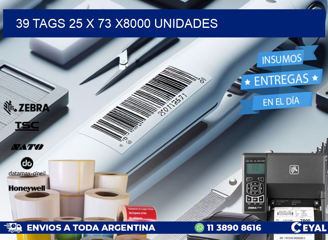 39 TAGS 25 x 73 X8000 UNIDADES