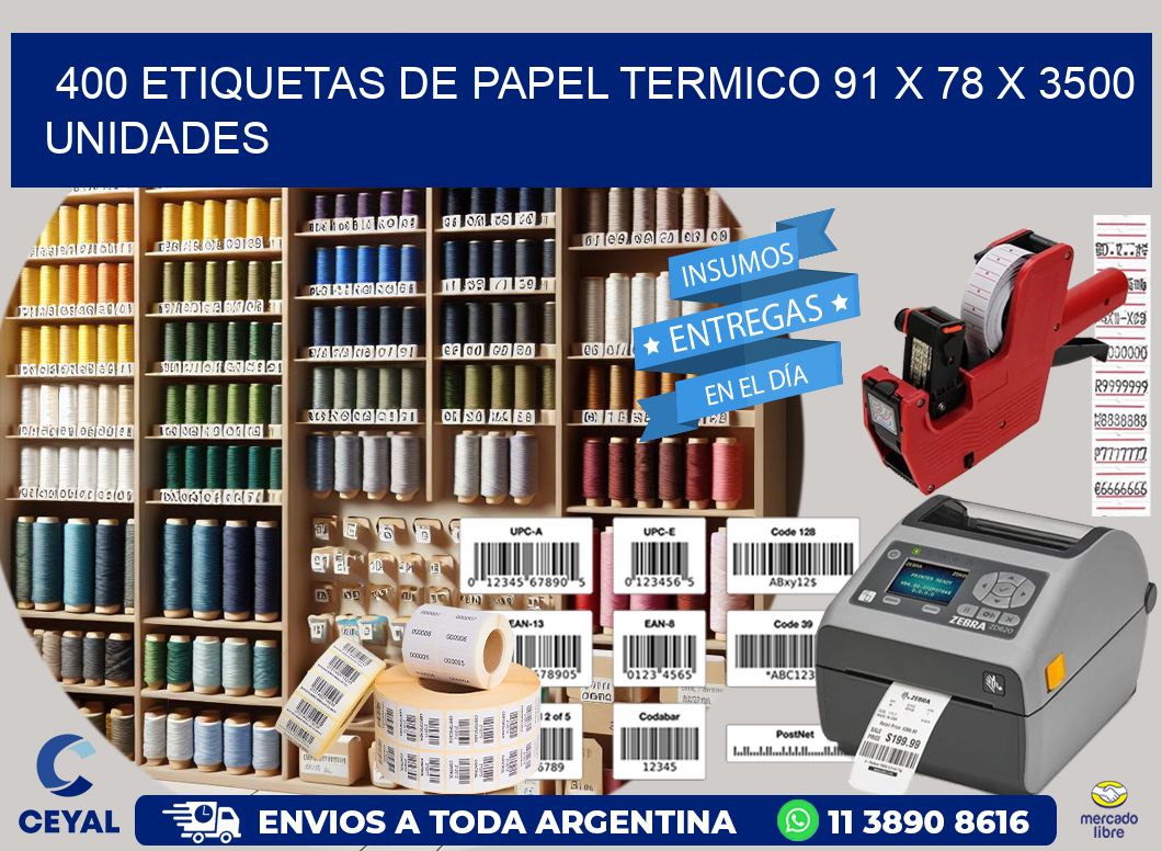 400 ETIQUETAS DE PAPEL TERMICO 91 x 78 X 3500 UNIDADES