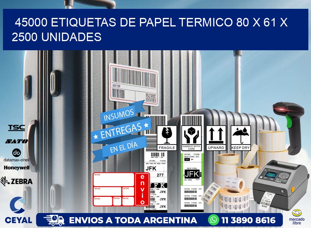 45000 ETIQUETAS DE PAPEL TERMICO 80 x 61 X 2500 UNIDADES