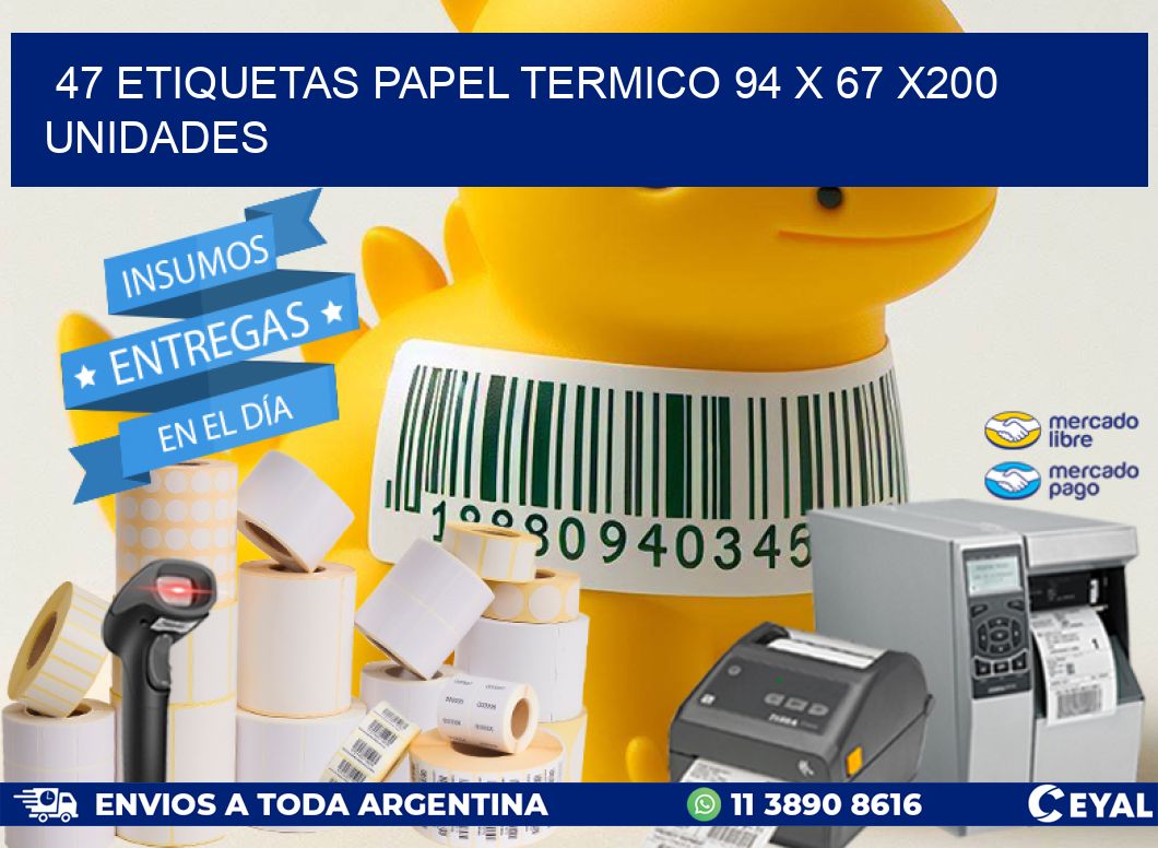 47 ETIQUETAS PAPEL TERMICO 94 x 67 x200 UNIDADES