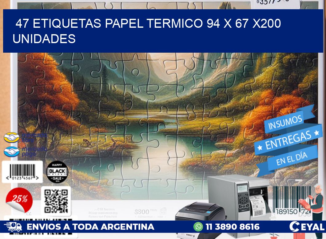 47 ETIQUETAS PAPEL TERMICO 94 x 67 x200 UNIDADES