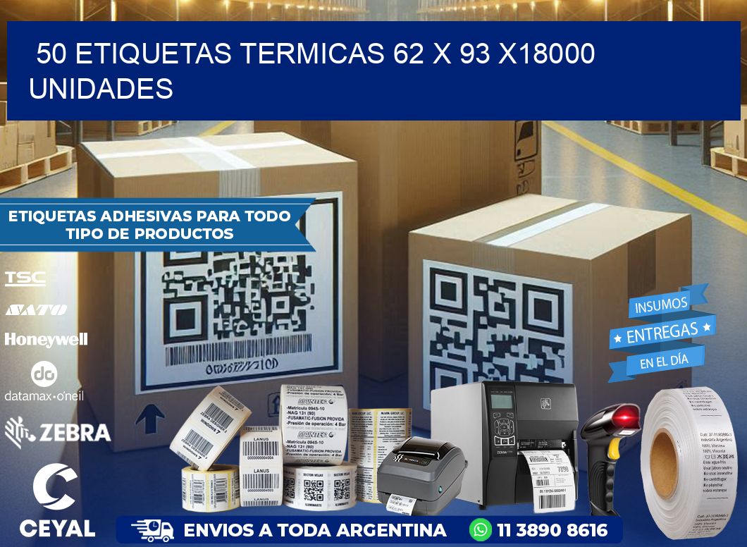 50 ETIQUETAS TERMICAS 62 x 93 x18000 UNIDADES