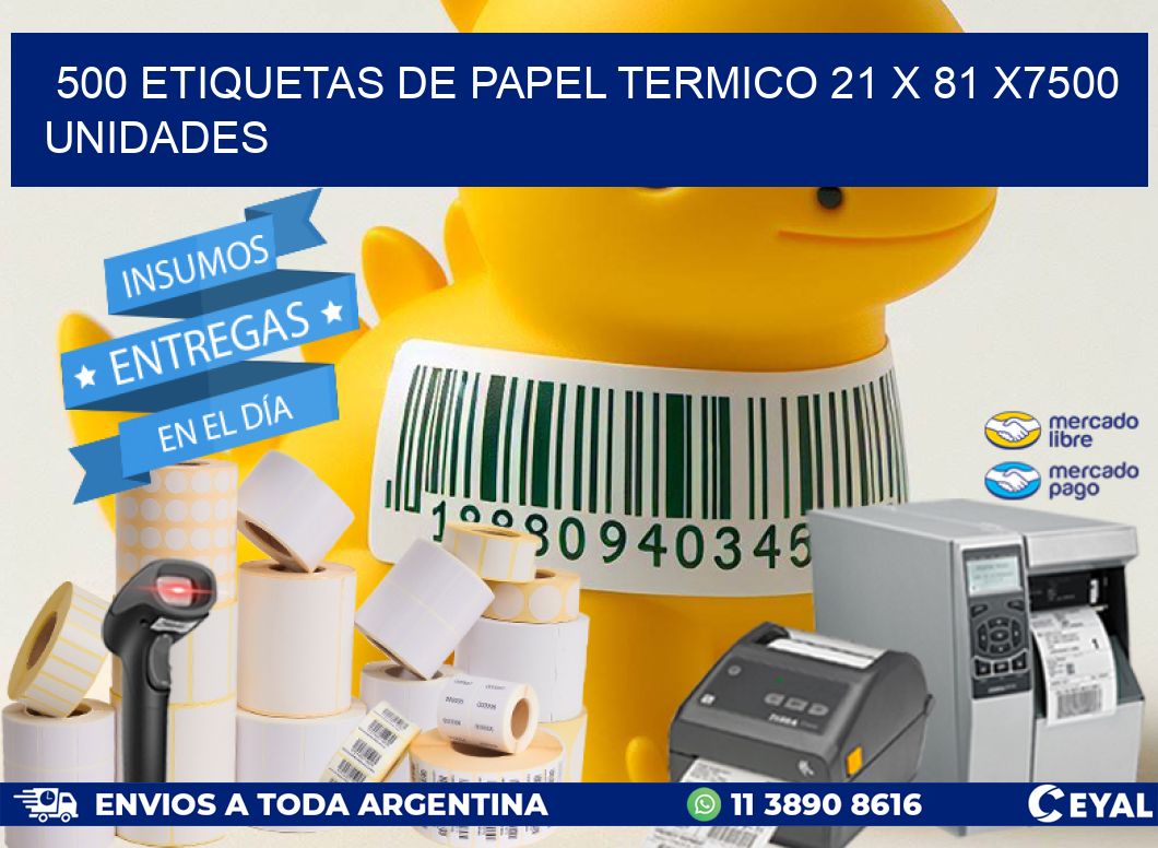 500 ETIQUETAS DE PAPEL TERMICO 21 x 81 X7500 UNIDADES