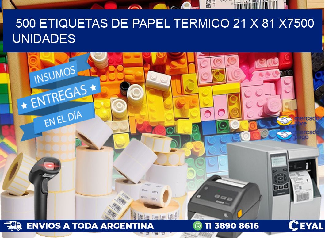 500 ETIQUETAS DE PAPEL TERMICO 21 x 81 X7500 UNIDADES