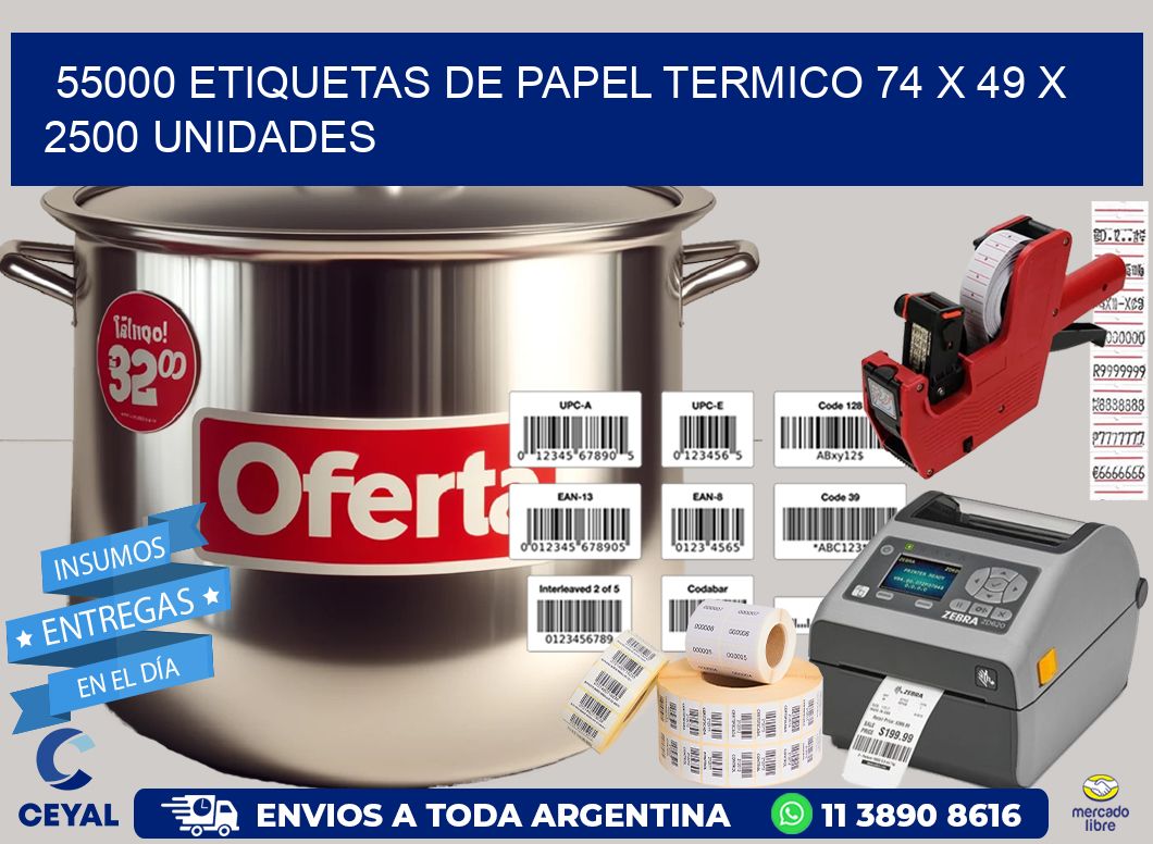 55000 ETIQUETAS DE PAPEL TERMICO 74 x 49 X 2500 UNIDADES