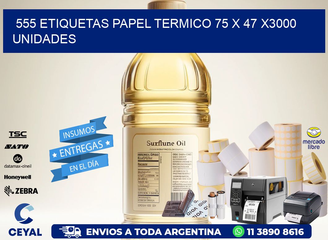 555 ETIQUETAS PAPEL TERMICO 75 x 47 X3000 UNIDADES