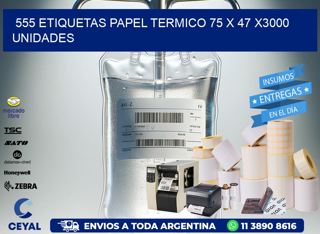 555 ETIQUETAS PAPEL TERMICO 75 x 47 X3000 UNIDADES